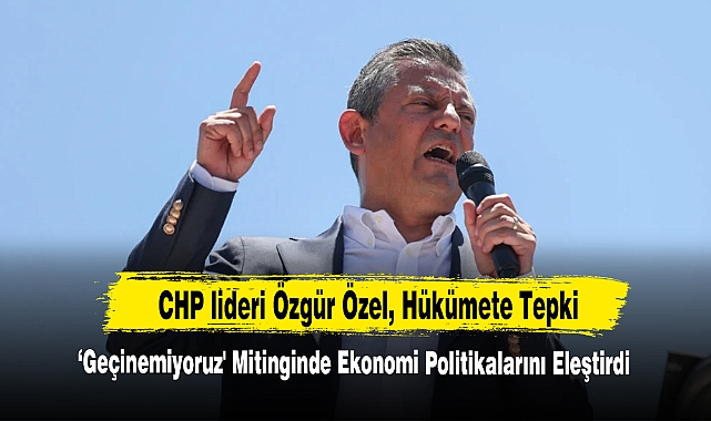 CHP lideri Özgür Özel, Hükümete Tepki