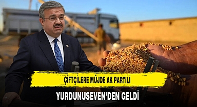 Çiftçilere Müjde AK Partili Yurdunuseven'den Geldi