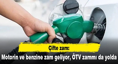 Çifte zam: Motorin ve benzine zam geliyor, ÖTV zammı da yolda