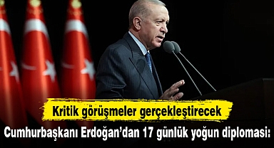 Cumhurbaşkanı Erdoğan’dan 17 günlük yoğun diplomasi: Kritik görüşmeler gerçekleştirecek
