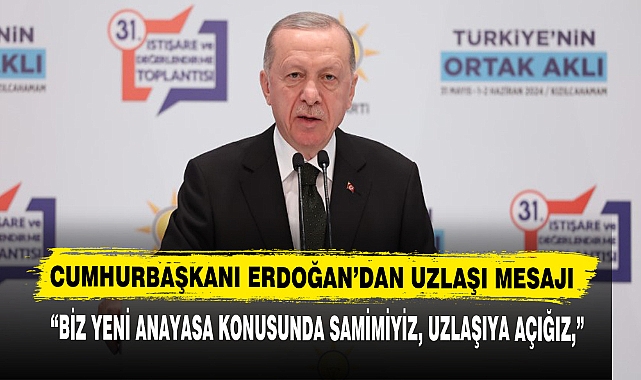 CUMHURBAŞKANI ERDOĞAN’DAN UZLAŞI MESAJI