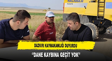 Dazkırı Kaymakamlığı Duyurdu ''Dane Kaybına Geçit Yok''