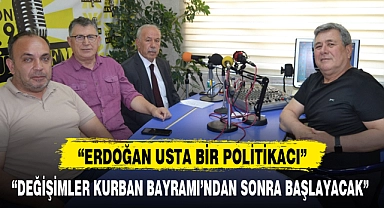 "DEĞİŞİMLER KURBAN BAYRAMI'NDAN SONRA BAŞLAYACAK"