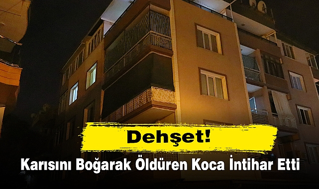 Dehşet! Karısını Boğarak Öldüren Koca İntihar Etti