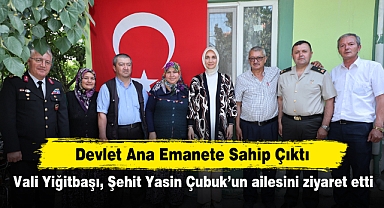 Devlet Ana Emanete Sahip Çıktı! Vali Yiğitbaşı, Şehit Yasin Çubuk’un ailesini ziyaret etti