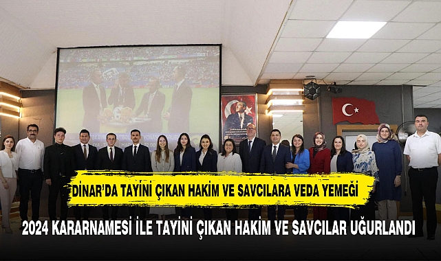 Dinar’da, Tayini Çıkan Hâkim ve Savcılara Veda Yemeği Düzenlendi