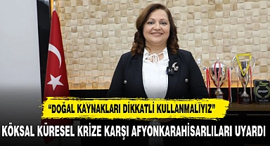 "DOĞAL KAYNAKLARI DİKKATLİ KULLANMALIYIZ"