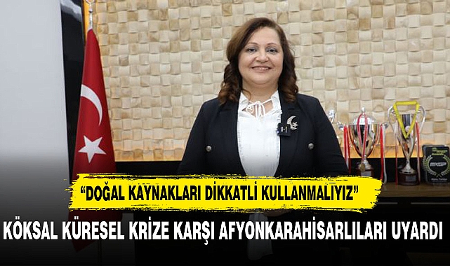 "DOĞAL KAYNAKLARI DİKKATLİ KULLANMALIYIZ"