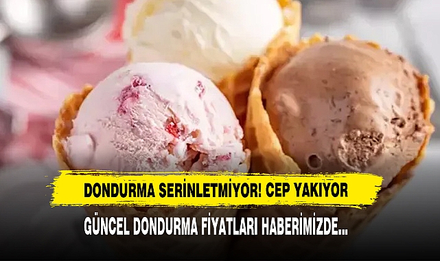 Dondurma Serinletmiyor! Fiyatı Cep Yakıyor