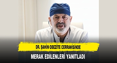 Dr.Şahin Obezite Cerrahisinde Merak Edilenleri Yanıtladı