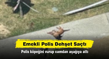 Emekli Polis Dehşet Saçtı: Polis köpeğini vurup camdan aşağıya attı