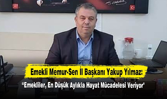 “Emekliler, En Düşük Aylıkla Hayat Mücadelesi Veriyor"