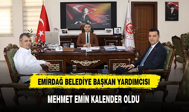EMİRDAĞ BELEDİYE BAŞKAN YARDIMCISI MEHMET EMİN KALENDER OLDU