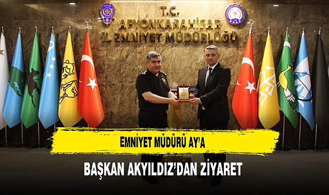 Emniyet Müdür Ay'a Başkan Akyıldız'dan Ziyaret