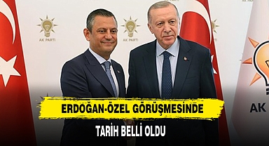 Erdoğan-Özel Görüşmesinde Tarih Belli Oldu