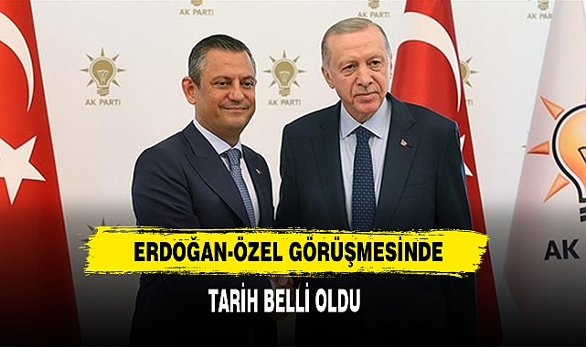 Erdoğan-Özel Görüşmesinde Tarih Belli Oldu