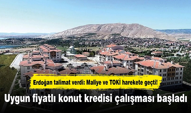 Erdoğan talimat verdi: Maliye ve TOKİ harekete geçti! Uygun fiyatlı konut kredisi çalışması başladı