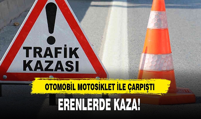 ERENLERDE KAZA!
