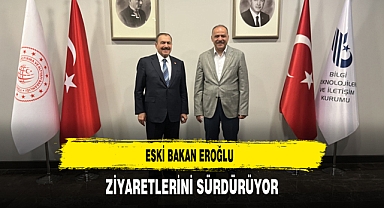 Eski Bakan Eroğlu Ziyaretlerini Sürdürüyor