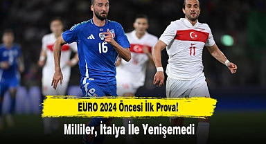 EURO 2024 Öncesi İlk Prova!  Milliler, İtalya İle Yenişemedi