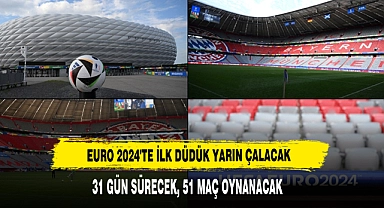 EURO 2024'te İlk Düdük Yarın Çalacak