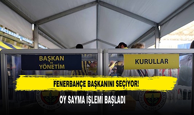 Fenerbahçe Başkanını Seçiyor: Oy Sayma İşlemi Başladı