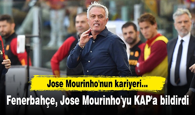 Fenerbahçe, Jose Mourinho'yu KAP'a bildirdi