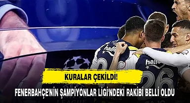 Fenerbahçe'nin Şampiyonlar Ligi'ndeki Rakibi Belli Oldu