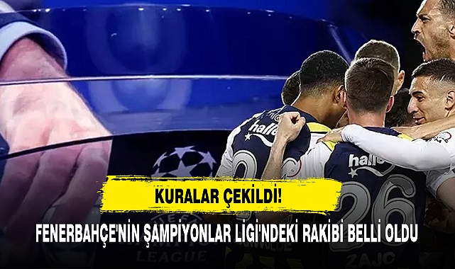 Fenerbahçe'nin Şampiyonlar Ligi'ndeki Rakibi Belli Oldu