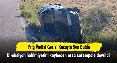 Frig Vadisi Gezisi Kazayla Son Buldu: Direksiyon hakimiyetini kaybeden araç şarampole devrildi