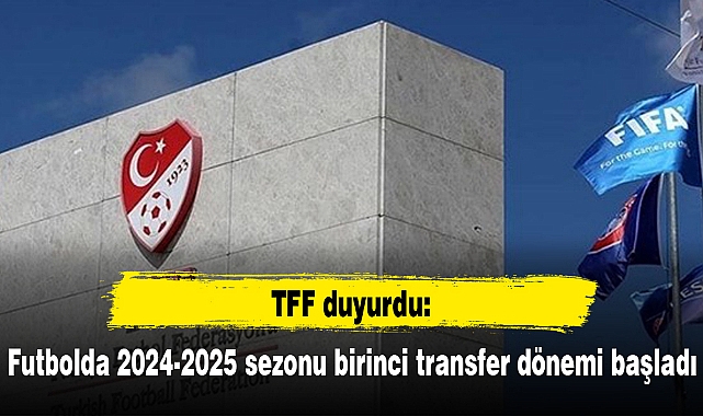 Futbolda 2024-2025 sezonu birinci transfer dönemi başladı