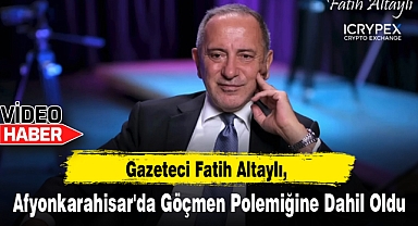 Gazeteci Fatih Altaylı, Afyonkarahisar'da Göçmen Polemiğine Dahil Oldu