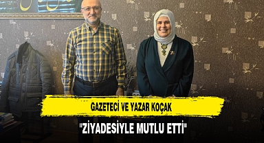 Gazeteci ve Yazar Koçak ''Ziyadesiyle Mutlu Etti