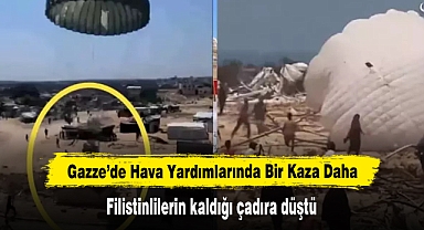 Gazze'de Hava Yardımlarında Bir Kaza Daha: Filistinlilerin kaldığı çadıra düştü