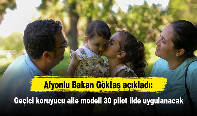 Geçici koruyucu aile modeli 30 pilot ilde uygulanacak