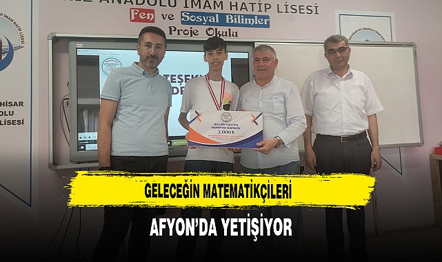 Geleceğin Matematikçileri Afyon’da Yetişiyor