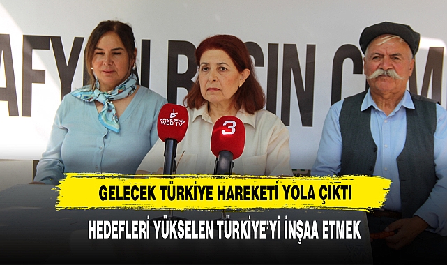 Gelecek Türkiye Hareketi Yola Çıktı