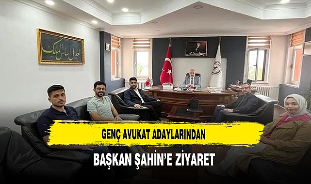 Genç Avukat Adayları Başkan Şahin'i Ziyaret Etti