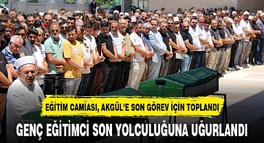 GENÇ EĞİTİMCİ SON YOLCULUĞUNA UĞURLANDI