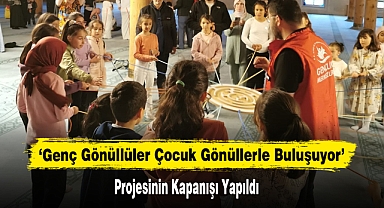 ‘Genç Gönüllüler Çocuk Gönüllerle Buluşuyor’ Projesinin Kapanışı Yapıldı