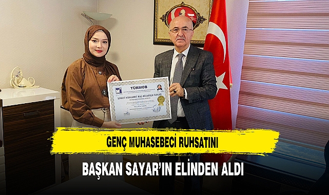 Genç Muhasebeci  Ruhsatını Başkan Sayar'ın Elinden Aldı