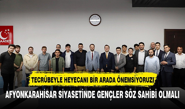 “GENÇLER SİYASETTE DAHA ÇOK SÖZ SAHİBİ OLMALI”