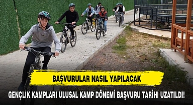 GENÇLİK KAMPLARI ULUSAL KAMP DÖNEMİ BAŞVURU TARİHİ UZATILDI!