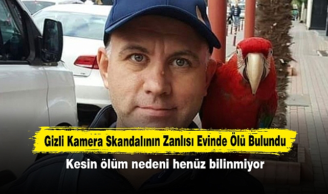 Gizli Kamera Skandalının Zanlısı Evinde Ölü Bulundu: Kesin ölüm nedeni henüz bilinmiyor