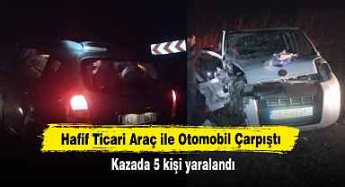 Hafif Ticari Araç ile Otomobil Çarpıştı: Kazada 5 kişi yaralandı