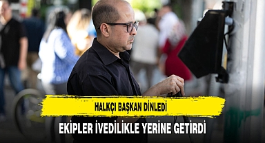 Halkçı Başkan Dinledi Ekipler İvedilikle Yerine Getirdi