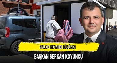 Halkın Refahını Düşünen Başkan Serkan Koyuncu