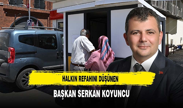 Halkın Refahını Düşünen Başkan Serkan Koyuncu