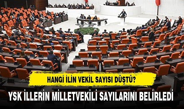 HANGİ İLİN VEKİL SAYISI DÜŞTÜ?