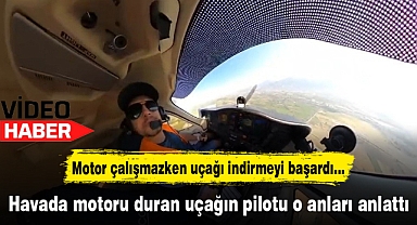 Havada motoru duran uçağın pilotu o anları anlattı